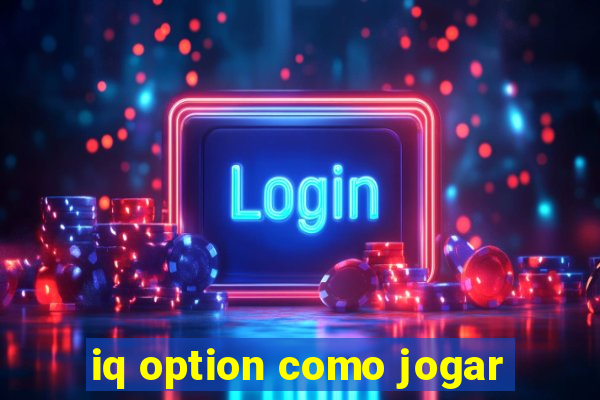 iq option como jogar